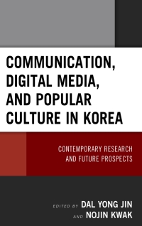 Cover image: Communication, Digital Media, and Popular Culture in Korea 9781498562034