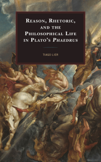 表紙画像: Reason, Rhetoric, and the Philosophical Life in Plato's Phaedrus 9781498562782