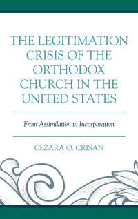 Cover image: The Legitimation Crisis of the Orthodox Church in the United States 9781498562935