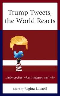 Immagine di copertina: Trump Tweets, the World Reacts 9781498563086