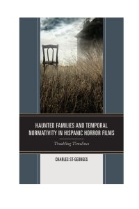 Cover image: Haunted Families and Temporal Normativity in Hispanic Horror Films 9781498563352