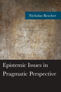 Cover image: Epistemic Issues in Pragmatic Perspective 9781498563536