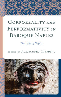 Imagen de portada: Corporeality and Performativity in Baroque Naples 9781498563987