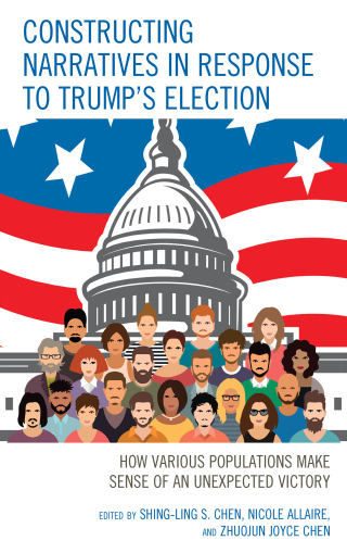 Cover image: Constructing Narratives in Response to Trump's Election 9781498564540