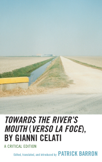 Imagen de portada: Towards the River’s Mouth (Verso la foce), by Gianni Celati 9781498566018