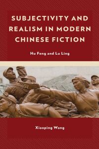 Imagen de portada: Subjectivity and Realism in Modern Chinese Fiction 9781498566193