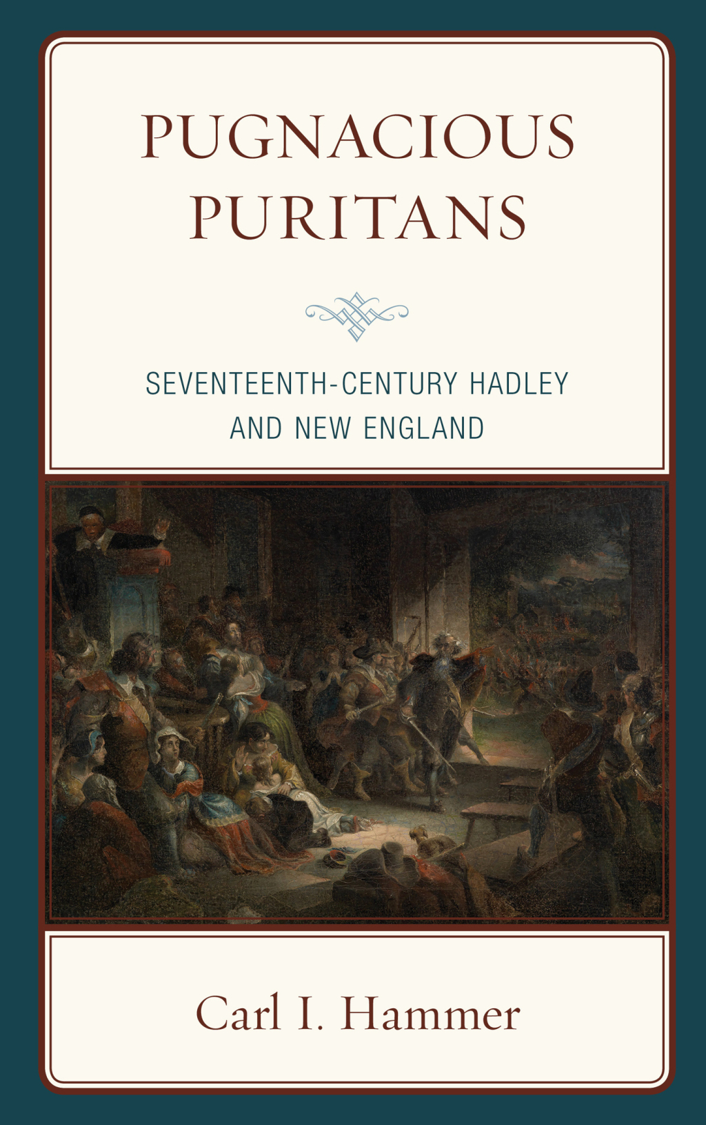Pugnacious Puritans Seventeenth-Century Hadley and New England