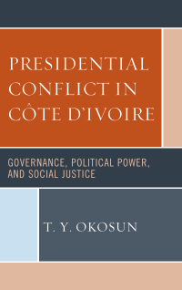 Omslagafbeelding: Presidential Conflict in Côte d’Ivoire 9781498566551