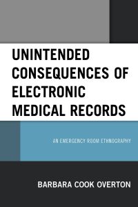 Omslagafbeelding: Unintended Consequences of Electronic Medical Records 9781498567459