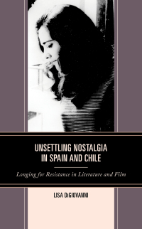 表紙画像: Unsettling Nostalgia in Spain and Chile 9781498567893
