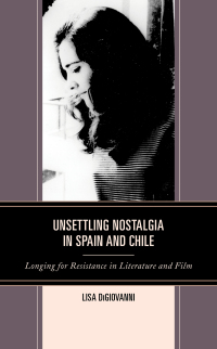 صورة الغلاف: Unsettling Nostalgia in Spain and Chile 9781498567893