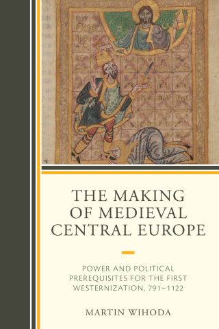 Cover image: Making of Medieval Central Europe 9781498568425