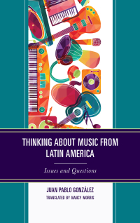 Omslagafbeelding: Thinking about Music from Latin America 9781498568647