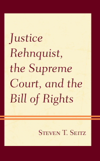 Imagen de portada: Justice Rehnquist, the Supreme Court, and the Bill of Rights 9781498568852