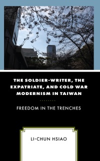 Cover image: The Soldier-Writer, the Expatriate, and Cold War Modernism in Taiwan 9781498569095