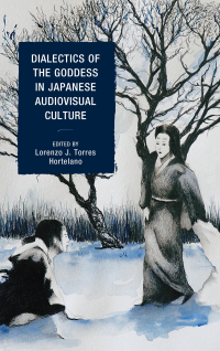 Omslagafbeelding: Dialectics of the Goddess in Japanese Audiovisual Culture 9781498570145