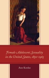 Immagine di copertina: Female Adolescent Sexuality in the United States, 1850–1965 9781498570176