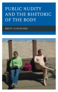 Cover image: Public Nudity and the Rhetoric of the Body 9781498570695