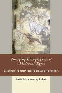 Omslagafbeelding: Emerging Iconographies of Medieval Rome 9781498571173