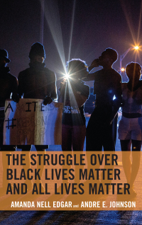 Imagen de portada: The Struggle over Black Lives Matter and All Lives Matter 9781498572071