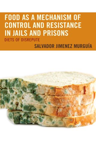 Imagen de portada: Food as a Mechanism of Control and Resistance in Jails and Prisons 9781498573085