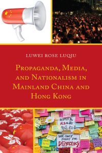 Cover image: Propaganda, Media, and Nationalism in Mainland China and Hong Kong 9781498573146