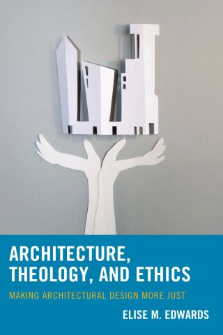 表紙画像: Architecture, Theology, and Ethics 9781498573290