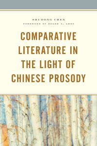 Cover image: Comparative Literature in the Light of Chinese Prosody 9781498573382