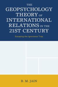 صورة الغلاف: The Geopsychology Theory of International Relations in the 21st Century 9781498573597