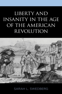 Cover image: Liberty and Insanity in the Age of the American Revolution 9781498573863