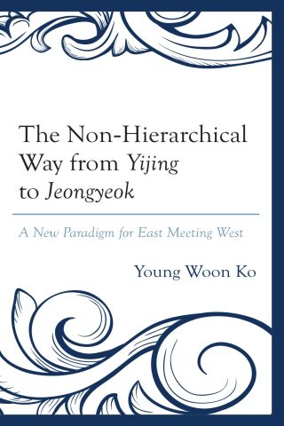 Cover image: The Non-Hierarchical Way from Yijing to Jeongyeok 1st edition 9781498573924