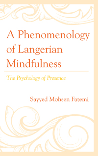 Cover image: A Phenomenology of Langerian Mindfulness 9781498574228