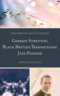 Cover image: Gordon Stretton, Black British Transoceanic Jazz Pioneer 9781498574464