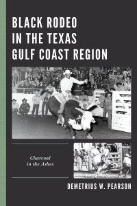 Cover image: Black Rodeo in the Texas Gulf Coast Region 9781498574693