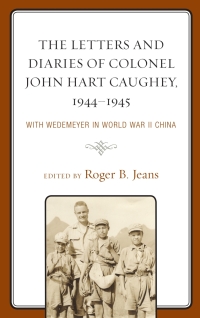 Cover image: The Letters and Diaries of Colonel John Hart Caughey, 1944–1945 9781498574976