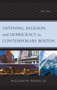 Omslagafbeelding: Listening, Religion, and Democracy in Contemporary Boston 9781498576086
