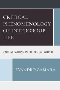 Cover image: The Critical Phenomenology of Intergroup Life 9781498577687