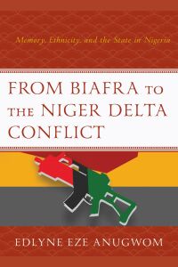 Imagen de portada: From Biafra to the Niger Delta Conflict 9781498577984