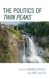 Imagen de portada: The Politics of Twin Peaks 9781498578394