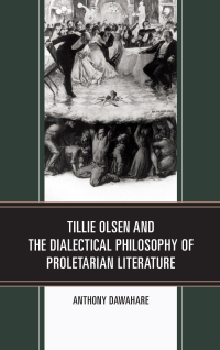 Cover image: Tillie Olsen and the Dialectical Philosophy of Proletarian Literature 9781498578752