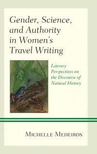Omslagafbeelding: Gender, Science, and Authority in Women’s Travel Writing 9781498579773