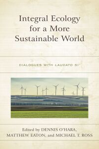 صورة الغلاف: Integral Ecology for a More Sustainable World 9781498580052