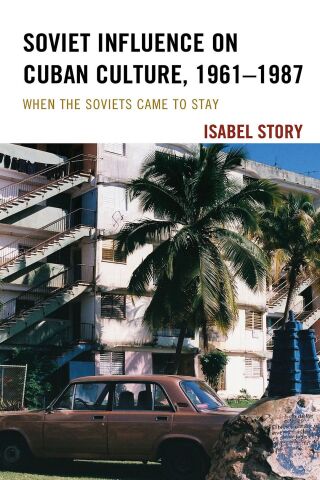 Cover image: Soviet Influence on Cuban Culture, 1961–1987 9781498580113