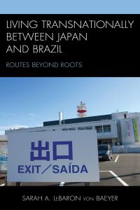 Cover image: Living Transnationally between Japan and Brazil 9781498580366