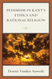 Imagen de portada: Pessimism in Kant's Ethics and Rational Religion 9781498580397