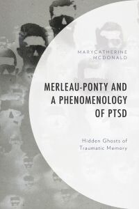 Omslagafbeelding: Merleau-Ponty and a Phenomenology of PTSD 9781498580427