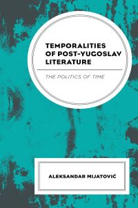 Titelbild: Temporalities of Post-Yugoslav Literature 9781498580663