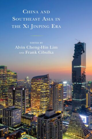 Cover image: China and Southeast Asia in the Xi Jinping Era 1st edition 9781498581110