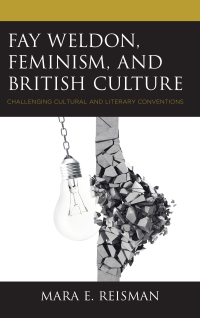 Cover image: Fay Weldon, Feminism, and British Culture 9781498581264