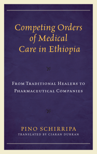 Cover image: Competing Orders of Medical Care in Ethiopia 9781498581561